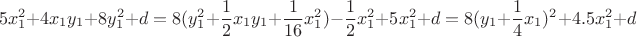 $$5x_1^2+ 4x_1y_1+8y_1^2+d=8(y_1^2+\frac 1 2 x_1y_1 +\frac{1}{16}x_1^2)-\frac 1 2 x_1^2 +5 x_1^2+d=8(y_1+\frac 1 4 x_1)^2 +4.5x_1^2+d$$