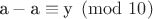 $\text а-\text а\equiv\text у\pmod{10}$