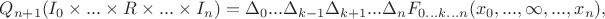 $$Q_{n+1}(I_0\times...\times R\times...\times I_{n}) = \Delta_0...\Delta_{k-1}\Delta_{k+1}...\Delta_{n} F_{0...k...n}(x_0,...,\infty,...,x_n),$$