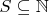 $S\subseteq\mathbb N$