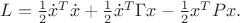 $L=\frac{1}{2}\dot x^T\dot x+\frac{1}{2}\dot x^T\Gamma x-\frac{1}{2}x^TPx.$