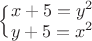 $\Big\{ \begin{matrix}x+5=y^2\\ y+5=x^2\end{matrix}$