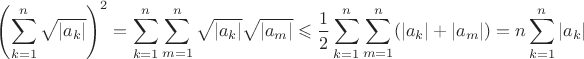 $\displaystyle\left(\sum_{k=1}^n\sqrt{|a_k|}\right)^2=\sum_{k=1}^n\sum_{m=1}^n\sqrt{|a_k|}\sqrt{|a_m|}\leqslant\frac12\sum_{k=1}^n\sum_{m=1}^n(|a_k|+|a_m|)=n\sum_{k=1}^n|a_k|$