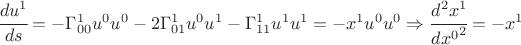 $ \cfrac{du^1}{ds}= - \Gamma^1_{00} u^0 u^0 - 2 \Gamma^1_{01} u^0 u^1 - \Gamma^1_{11} u^1 u^1 = -x^1 u^0 u^0 \Rightarrow \cfrac{d^2 x^1}{{dx^0}^2}= -x^1 $