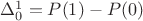 $\Delta^1_0=P(1)-P(0)$