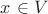 $x$ \in V