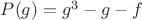 $P(g)=g^3-g-f$