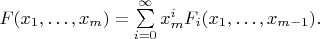 $ F(x_1,\dots,x_m)=\sum\limits_{i=0}^\infty x_m^iF_i(x_1,\dots,x_{m-1}). $