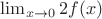 $\lim_{x\to 0} 2f(x)$
