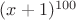 $(x+1)^{100}$