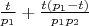 $\frac {t}{ p_{1}} + \frac {t (p_{1}- t)}{ p_{1} p_{2}}$