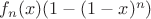 $f_n(x)(1-(1-x)^{n})$