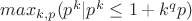$max_{k,p}( p^k|p^k\le 1+k^qp)$