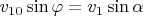 $v_{10}\sin\varphi = v_1\sin\alpha$