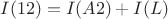 $I(12) = I(A2)+I(L)$