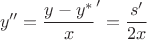$$y'' = {\frac{y - y^*}{x}}' = \frac{s'}{2x}$$