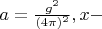 $a=\frac{g^2}{(4\pi)^2}, x-$