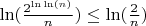 $\ln(\frac {2^{\ln\ln(n)}}{n}) \leq \ln(\frac {2}{n})$