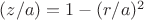 $(z/a) = 1- (r/a)^2$