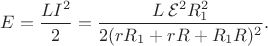 $E=\dfrac{LI^2}{2}=\dfrac{L\,\mathcal E^2R_1^2}{2(rR_1+rR+R_1R)^2}.$