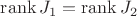 $\operatorname{rank}J_1=\operatorname{rank}J_2$