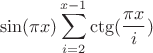 $$\sin(\pi x) \sum_{i=2}^{x-1} \ctg(\frac {\pi x} {i})$