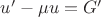 $u'-\mu u=G'$