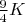 $\frac{9}{4}  K$
