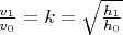 $\frac{v_1}{v_0} = k = \sqrt{\frac{h_1}{h_0}}$