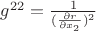 $g^{22}=\frac {1} {(\frac {\partial r} {\partial x_2})^2}$