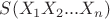 $S(X_1X_2...X_n)$