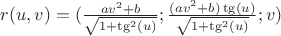 $r(u, v) = { ( {{av^2 + b} \over {\sqrt{1 + \tg^2(u)}}};  {{(av^2 + b) \tg(u)} \over {\sqrt{1 + \tg^2(u)}}}; v)}$