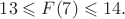 $13\leqslant F(7)\leqslant 14.$
