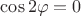 $\cos{2\varphi}=0$