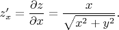 $z'_x=\dfrac{\partial z}{\partial x} = \dfrac{x}{\sqrt{x^2+y^2}}.$