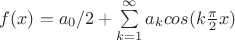 $f(x)=a_0/2+ \sum\limits_{k=1}^{\infty} a_k cos(k \frac{\pi}{2} x)$