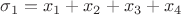 $\sigma_1=x_1+x_2+x_3+x_4$