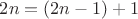 $2n=(2n-1)+1$