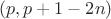$(p,p+1-2n)$