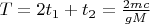 $T=2t_1+t_2=\frac{2mc}{gM}$