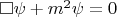 $\square \psi + m^2 \psi=0$