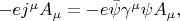 $-ej^\mu A_\mu=-e\bar{\psi}\gamma^\mu\psi A_\mu,$