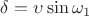 \delta = \upsilon\sin \omega_1