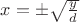 $x=\pm \sqrt{\frac{y}{d}}$