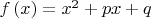 $f\left( x \right)=x^{2}+px+q$