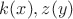 $k(x), z(y)$