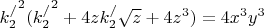 ${k_2^/}^2({k_2^/}^2+4zk_2^/\sqrt{z}+4z^3)=4x^3y^3$