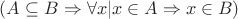 $(A \subseteq B \Rightarrow  \forall x|x \in A \Rightarrow x \in B)$