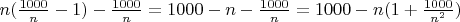 $n(\frac{1000}{n}-1)-\frac{1000}{n}=1000-n-\frac{1000}{n}=1000-n(1+\frac{1000}{n^2})$