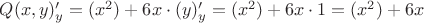 $Q(x,y)'_y = (x^2)+6x\cdot (y)'_y  = (x^2)+6x\cdot 1 = (x^2)+6x$